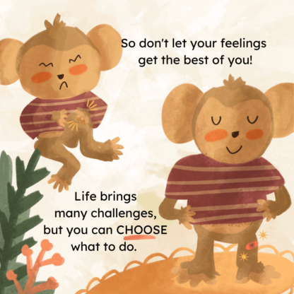 Don't let your feelings get the best of you. Life brings many challenges, but you can choose what to do!